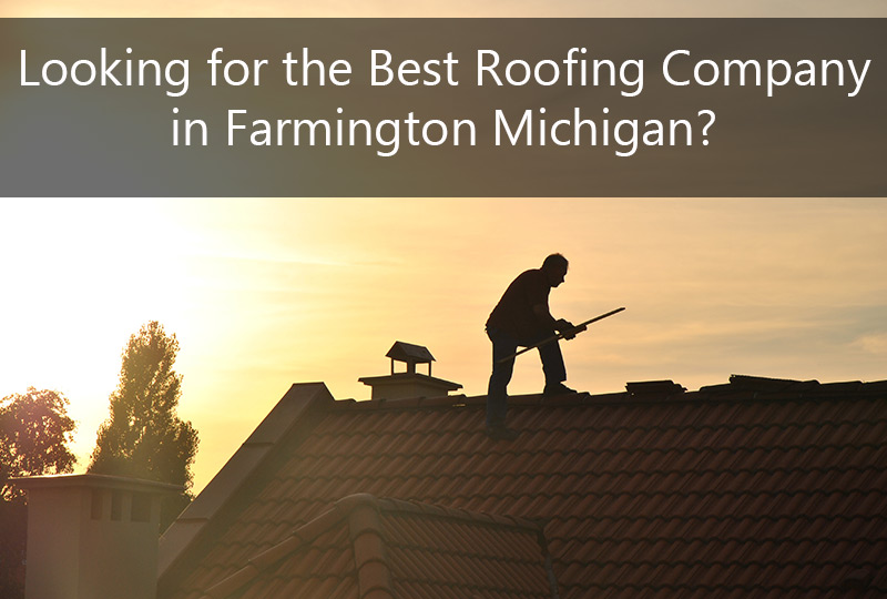 Best Roofing Company in Farmington Michigan