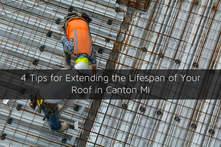 4 Tips for Extending the Lifespan of Your Roof in Canton MI