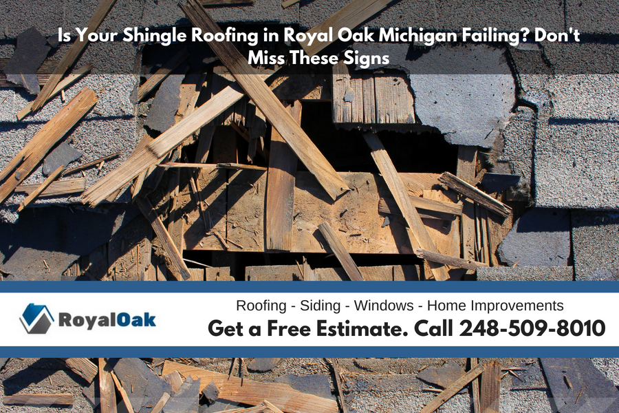 Is Your Shingle Roofing in Royal Oak Michigan Failing? Don't Miss These Signs