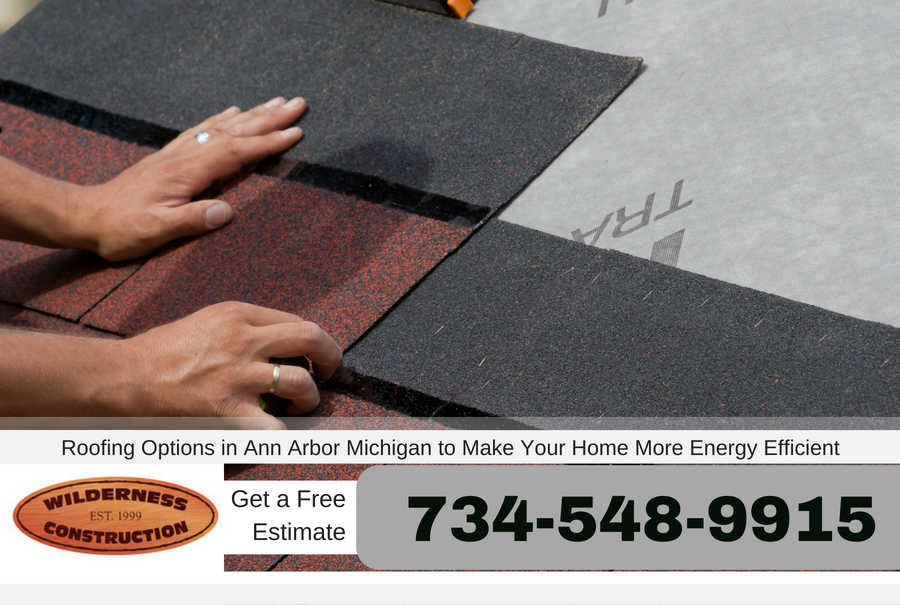 Roofing Options in Ann Arbor Michigan to Make Your Home More Energy Efficient