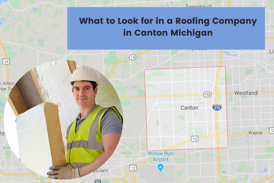 What to Look for in a Roofing Company in Canton Michigan