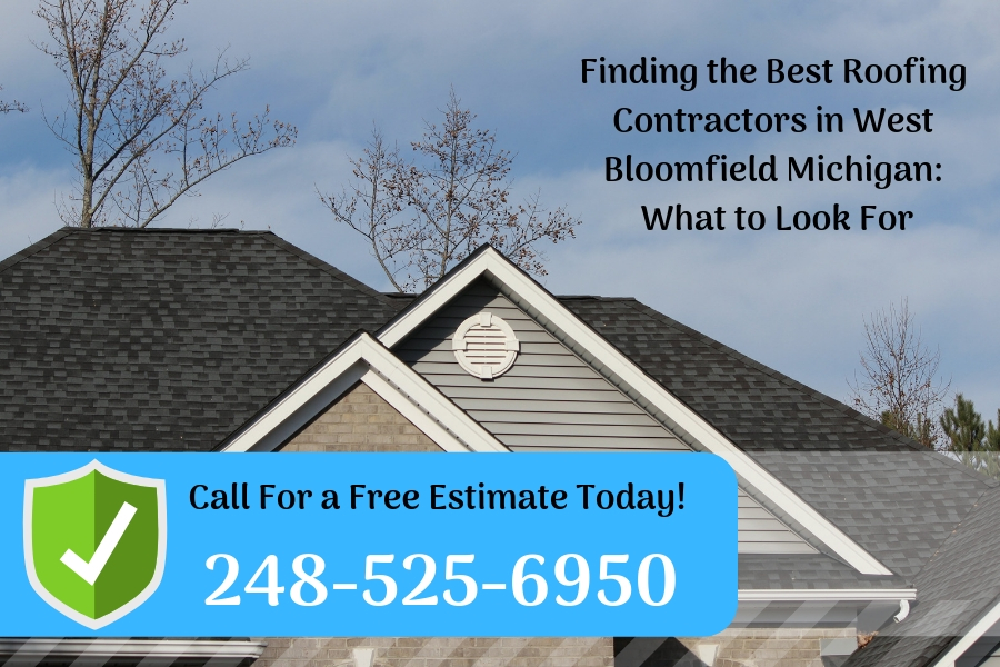 Finding the Best Roofing Contractors in West Bloomfield Michigan: What to Look For