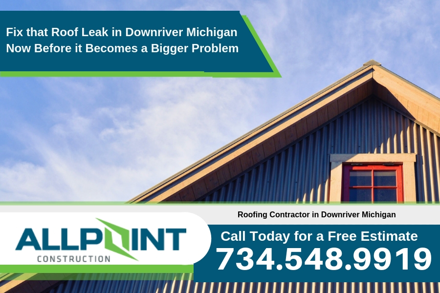 Fix that Roof Leak in Downriver Michigan Now Before it Becomes a Bigger Problem