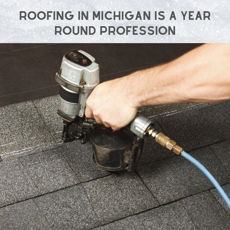 Roofing In Michigan Is A Year Round Profession