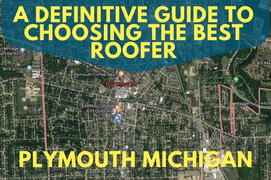 A Definitive Guide to Choosing the Best Roofer Plymouth MI