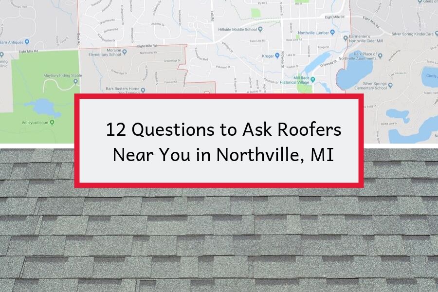 12 Questions to Ask Roofers Near You in Northville, MI