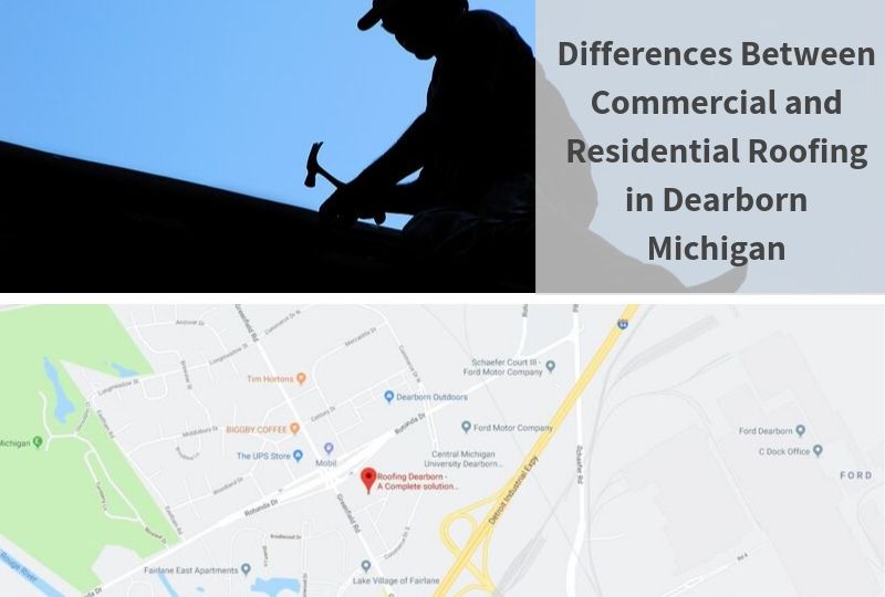 Differences Between Commercial and Residential Roofing in Dearborn Michigan