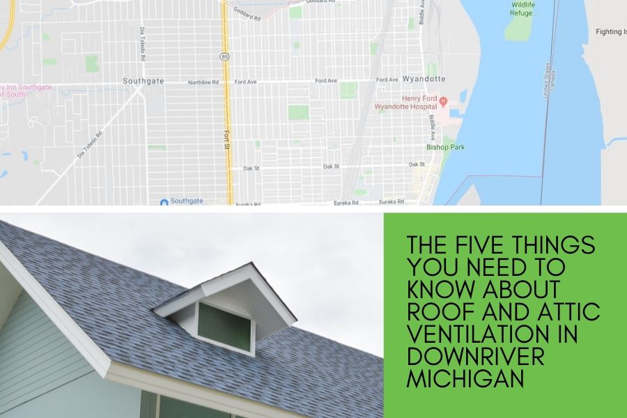 The Five Things You Need to Know About Roof and Attic Ventilation in Downriver Michigan
