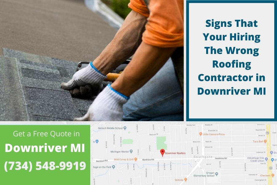 Signs That Your Hiring The Wrong Roofing Contractor in Downriver MI