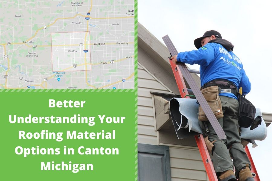 Better Understanding Your Roofing Material Options in Canton Michigan