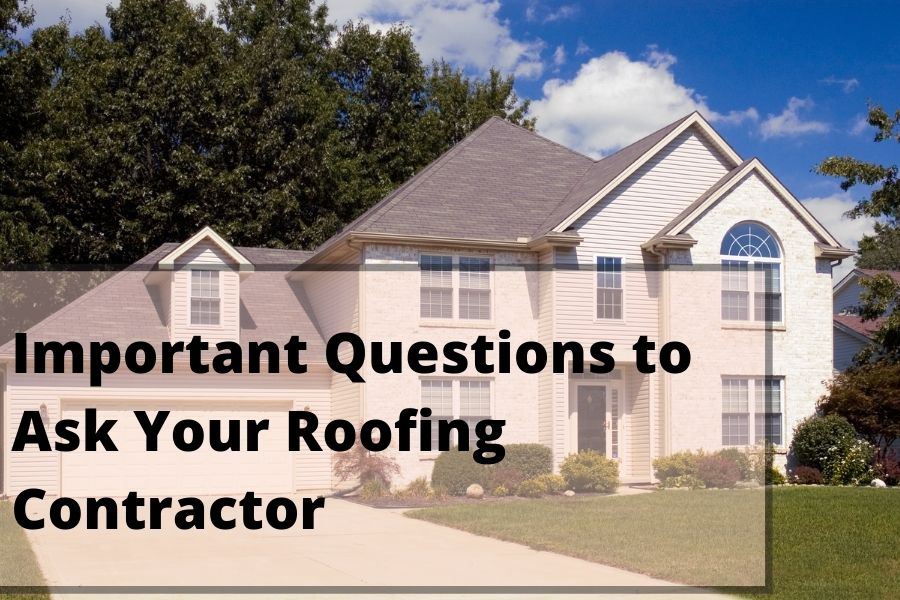 Important Questions to Ask Your Roofing Contractor