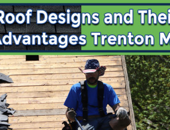 New Roof Installation Trenton MI.- Roof Designs and Their Advantages