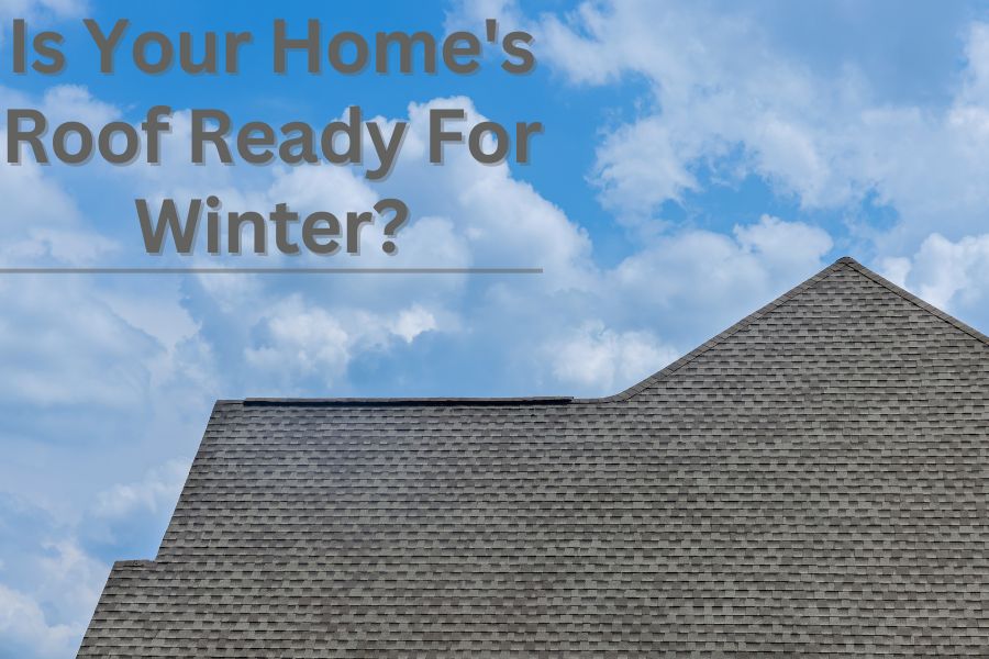 Is Your Home's Roof Ready For Winter