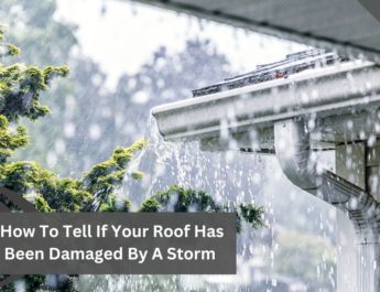 How To Tell If Your Roof Has Been Damaged By A Storm