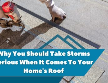 Why You Should Take Storms Serious When It Comes To Your Home's Roof