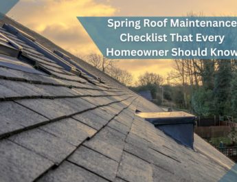 Spring Roof Maintenance Checklist That Every Homeowner Should Know