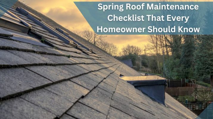Spring Roof Maintenance Checklist That Every Homeowner Should Know