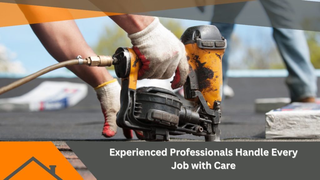 Experienced Professionals Handle Every Job with Care