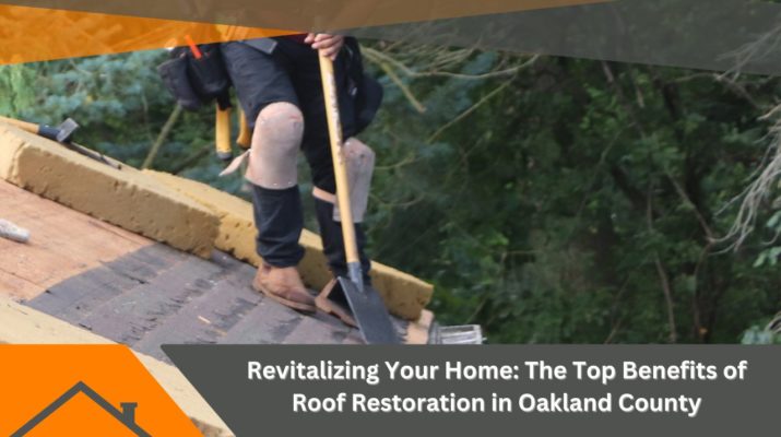 Revitalizing Your Home: The Top Benefits of Roof Restoration in Oakland County